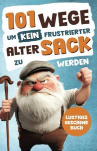 Alarmstufe Alt: 101 Tipps für Männer – Lustiges Geschenk gegen Frust!